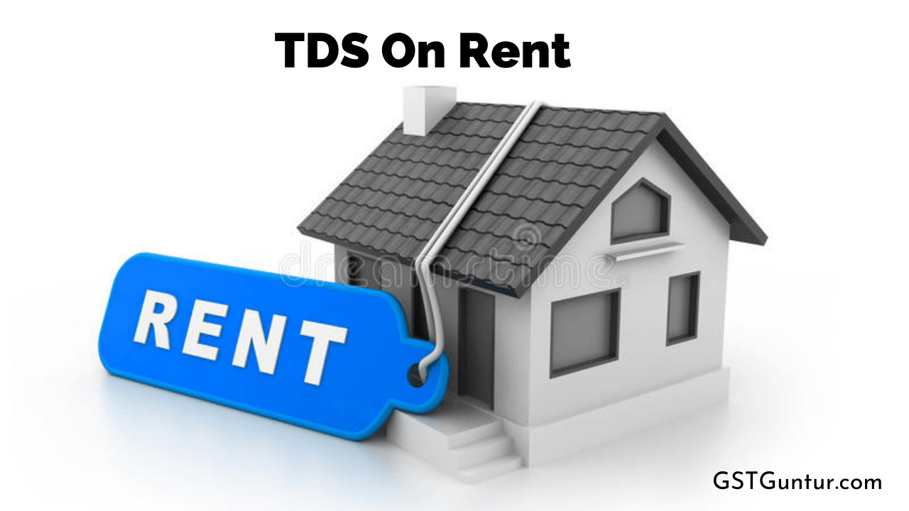 TDS On Rent TDS On Rent By Individual/HUF Section194IB GST Guntur