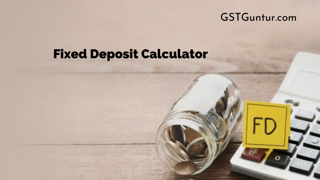 Fixed Deposit Calculator Calculation of the Fixed Deposit Amount