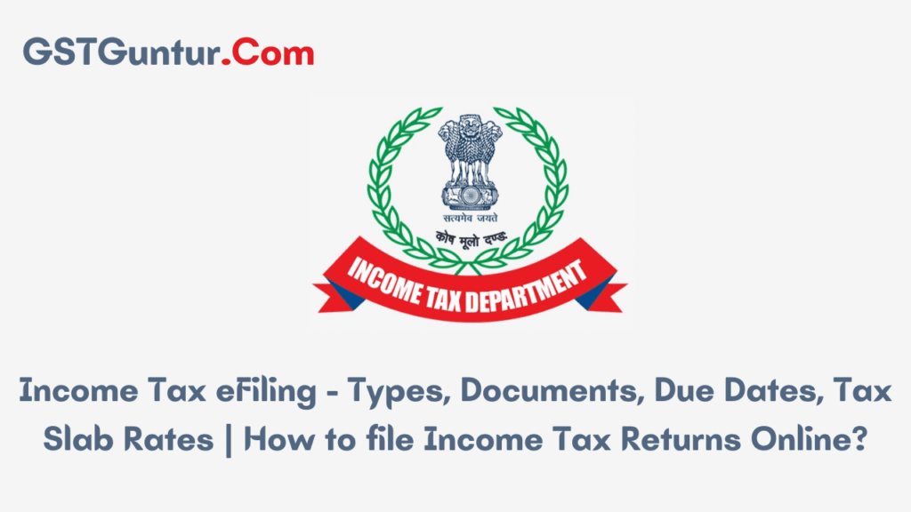 Tax eFiling Types, Documents, Due Dates, Tax Slab Rates How
