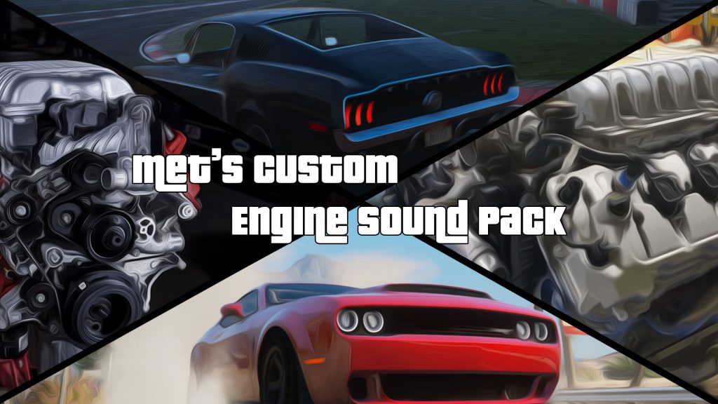 Met's Custom Engine Sound Pack [Add-On | Sound] 1.0 – GTA 5 mod