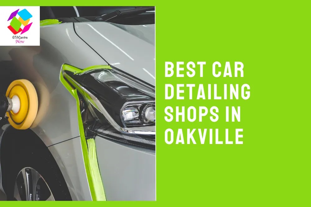 The 5 Best Car Detailing Shops in Oakville