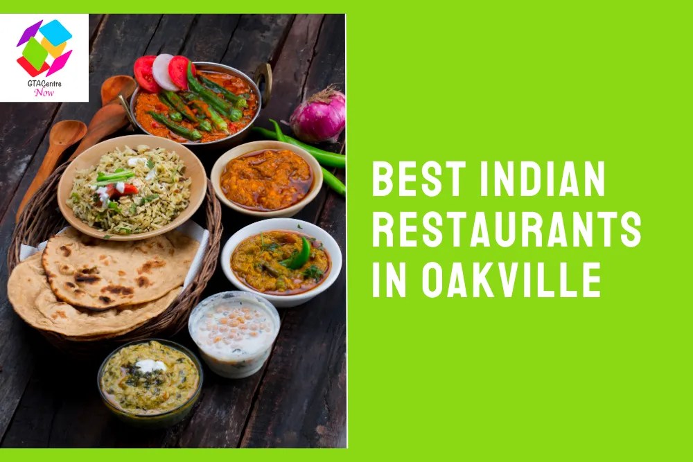 The 5 Best Indian Restaurants in Oakville