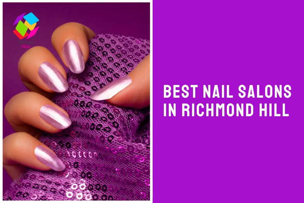 The 5 Best Nail Salons in Richmond Hill