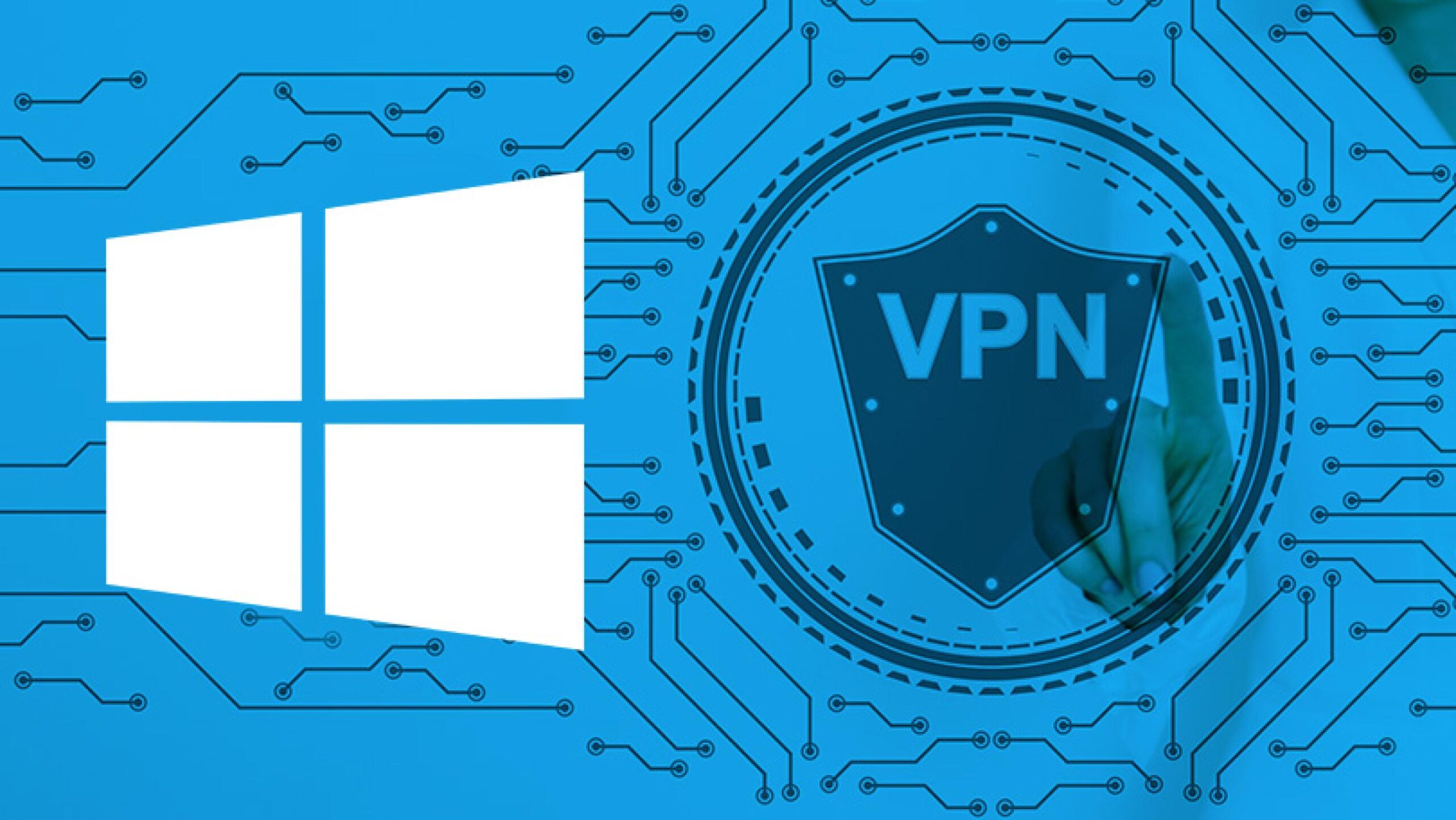 Comment se Connecter a un VPN sur windows 10 [Créer & Configurer]