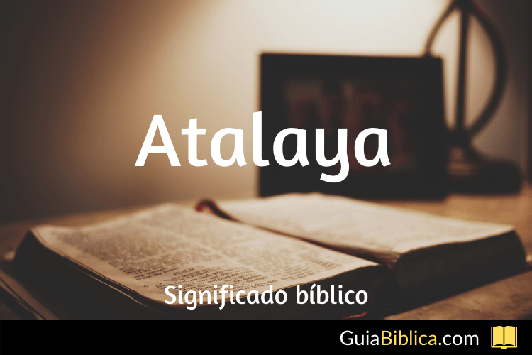 Atalaya Significado Bíblico Guía Bíblica