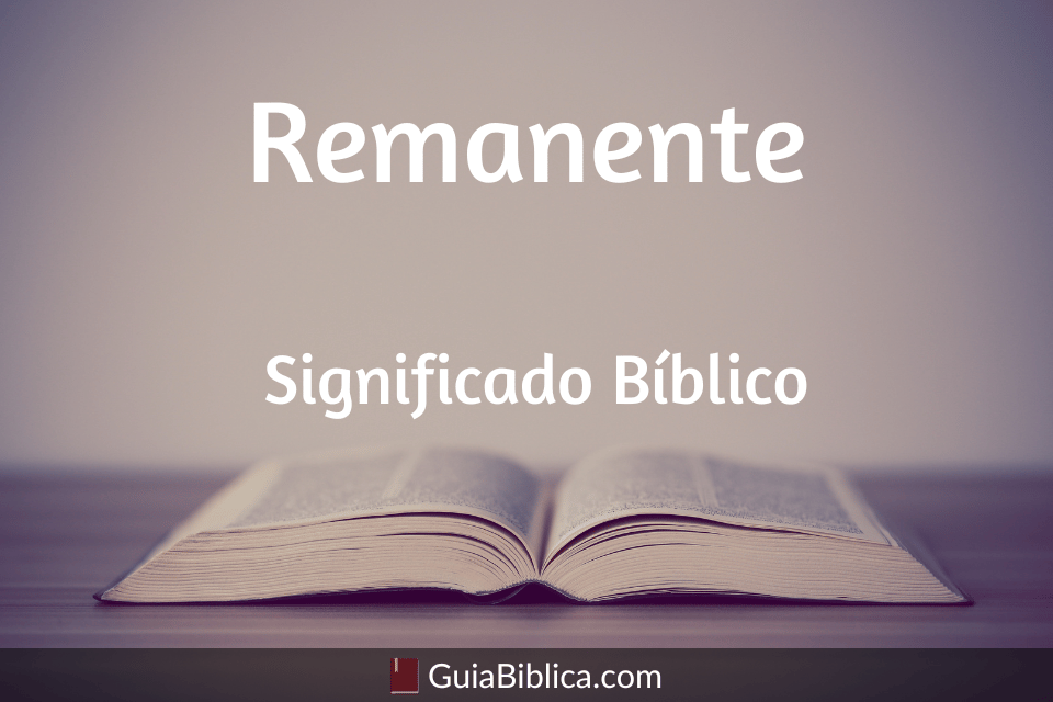Remanente significado bíblico Guía Bíblica