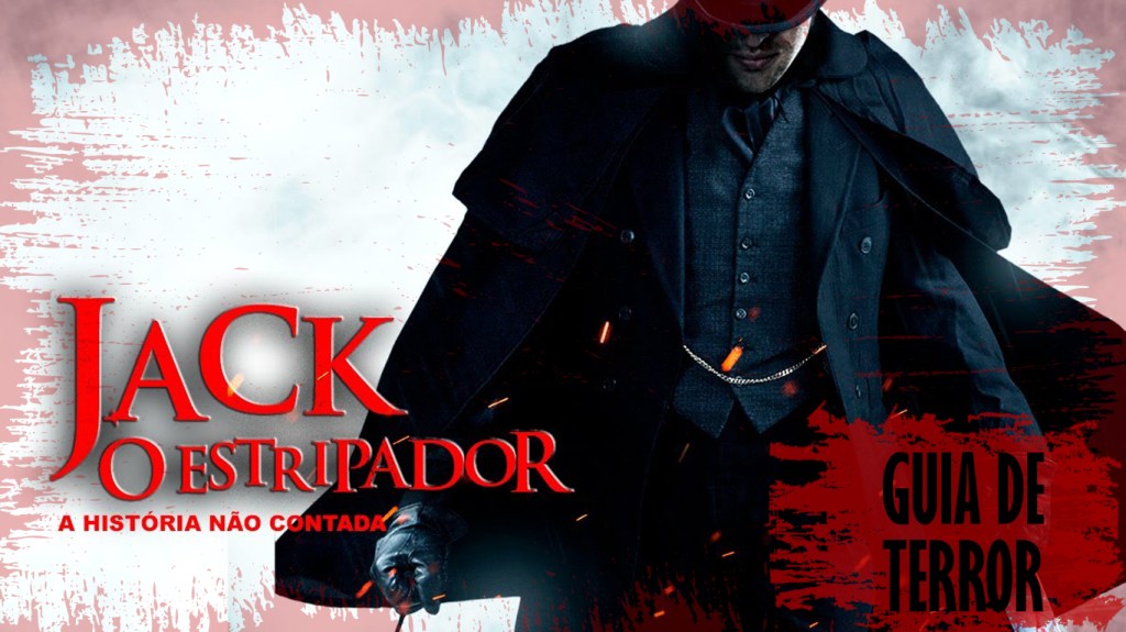 Jack, O Estripador A História Não Contada Guia de Terror