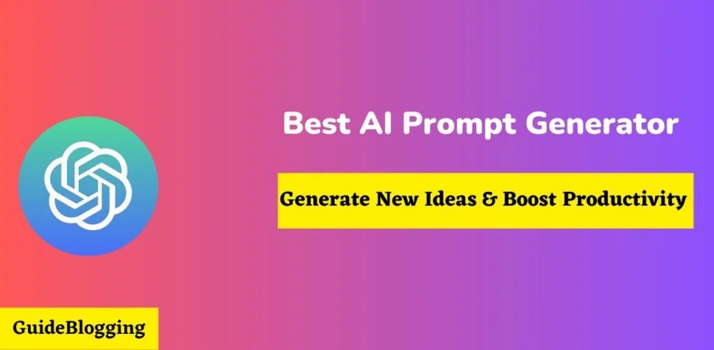 7 AI Prompt Generator In 2023 to Spark Your Creativity