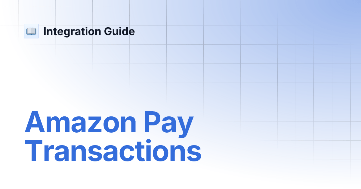 Amazon Pay Transactions Integration Guide