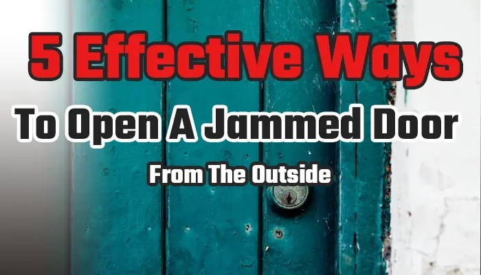5 Effective Ways To Open A Jammed Door From The Outside - GuidingPapa