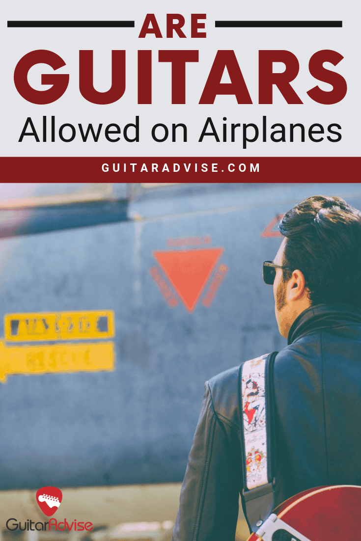 Are Guitars Allowed on Airplanes? (2024) Guitar Advise