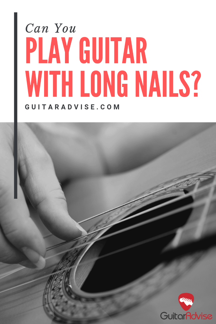 Can You Play Guitar With Long Nails? (2024) Guitar Advise