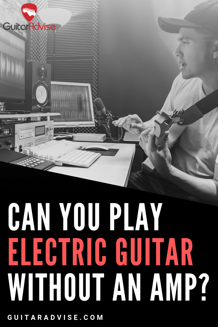 Can You Play Electric Guitar Without an Amp? (2024) Guitar Advise