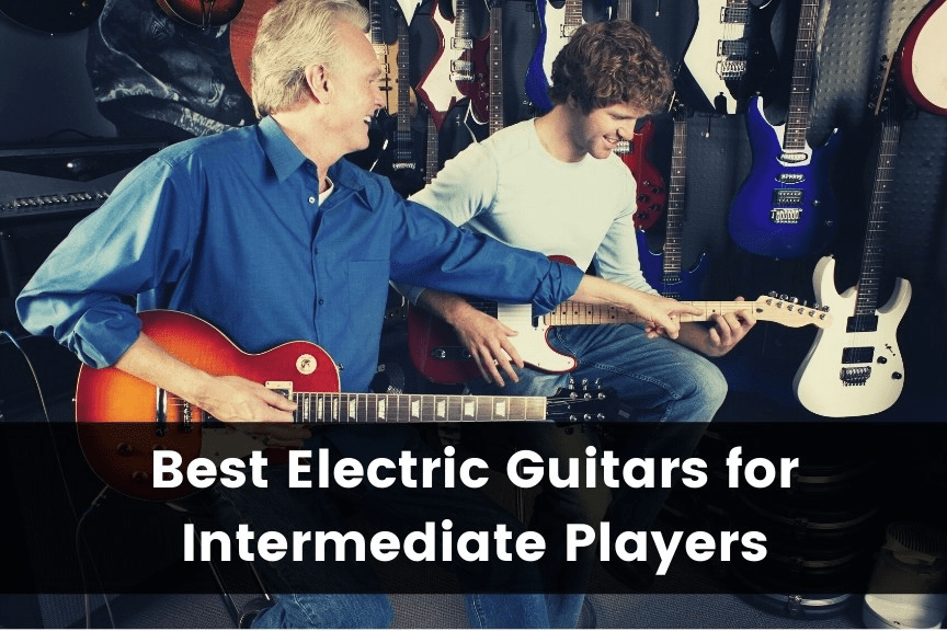 10 Best Intermediate Electric Guitars (2024) Guitar Advise