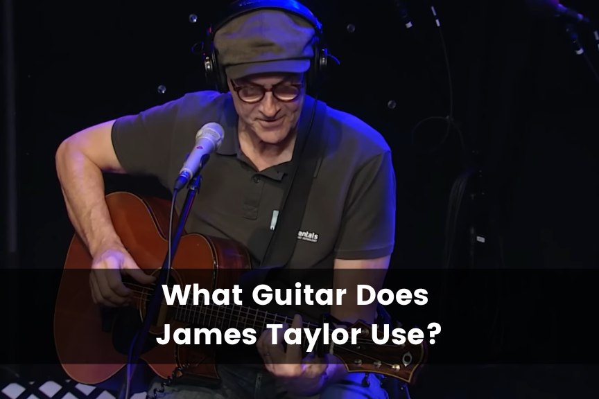What Guitar Does James Taylor Play? (2024) Guitar Advise