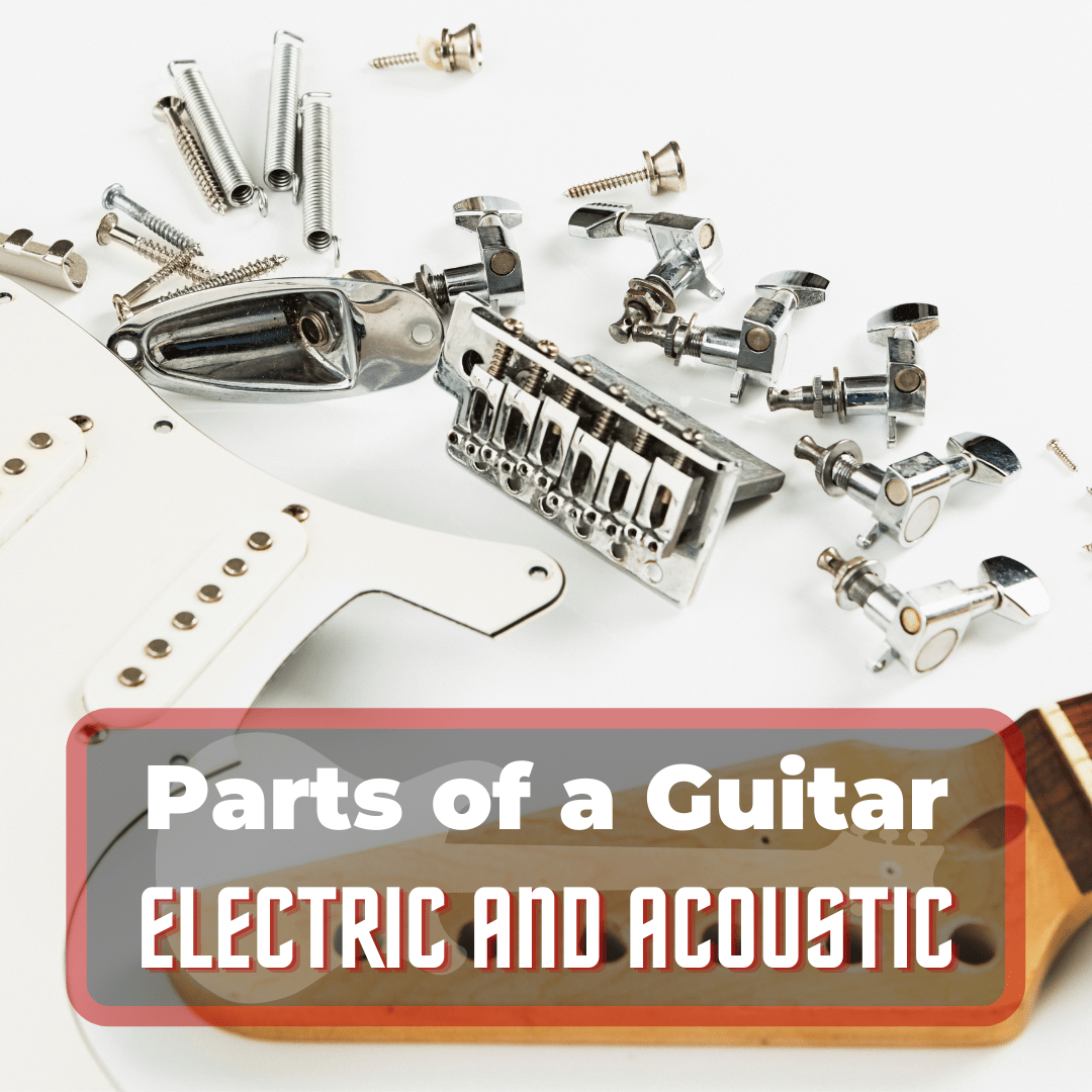 Parts Of A Guitar Electric And Acoustic (with Pictures)