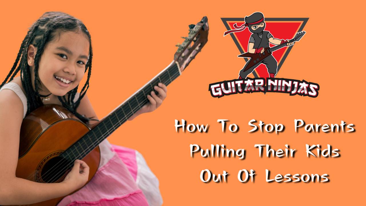 How To Stop Parents Pulling Their Kids Out Of Guitar Lessons Guitar