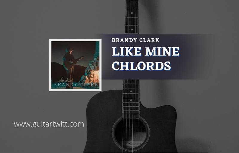 Like Mine Chords By Brandy Clark Guitartwitt