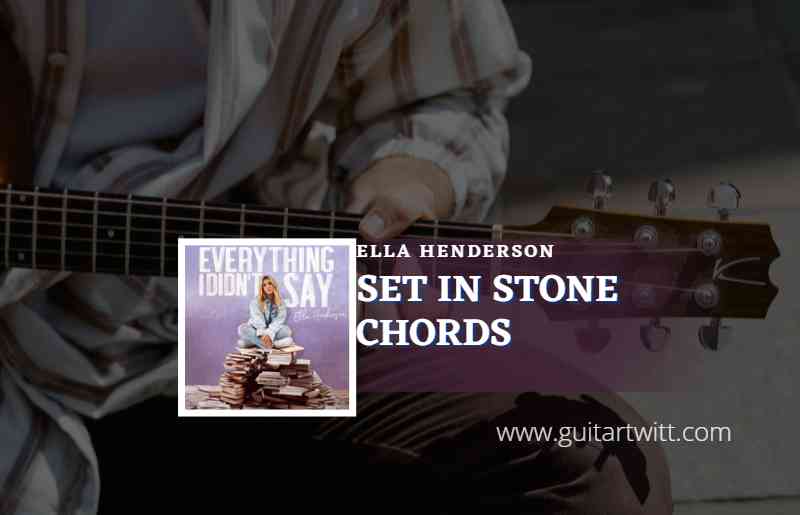 Set In Stone Chords By Ella Henderson Guitartwitt