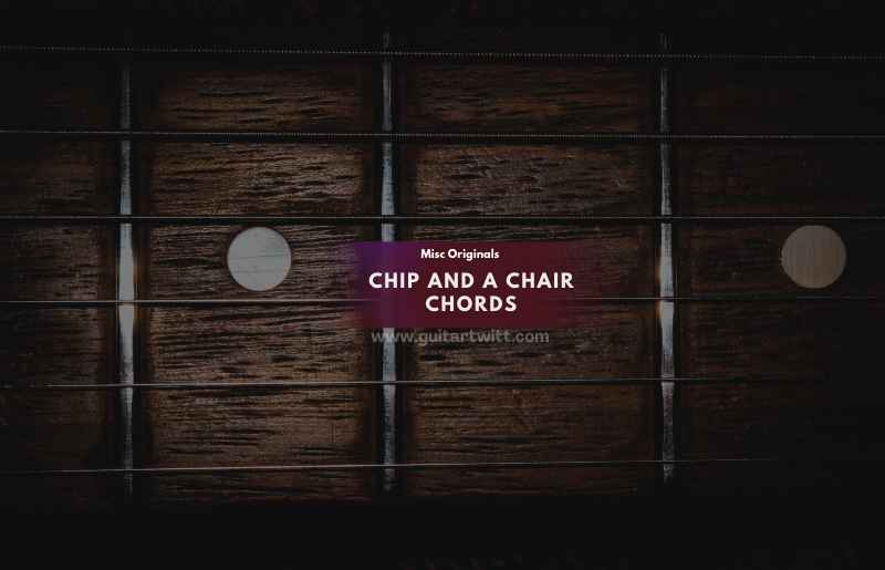 Darren Stormont Chip And A Chair Chords By Misc Originals Guitartwitt