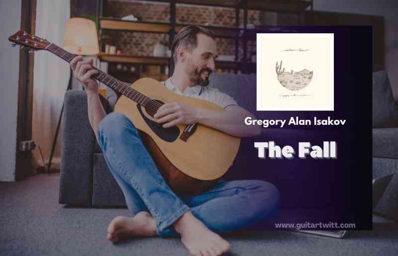 Gregory Alan Isakov The Fall Chords Guitartwitt