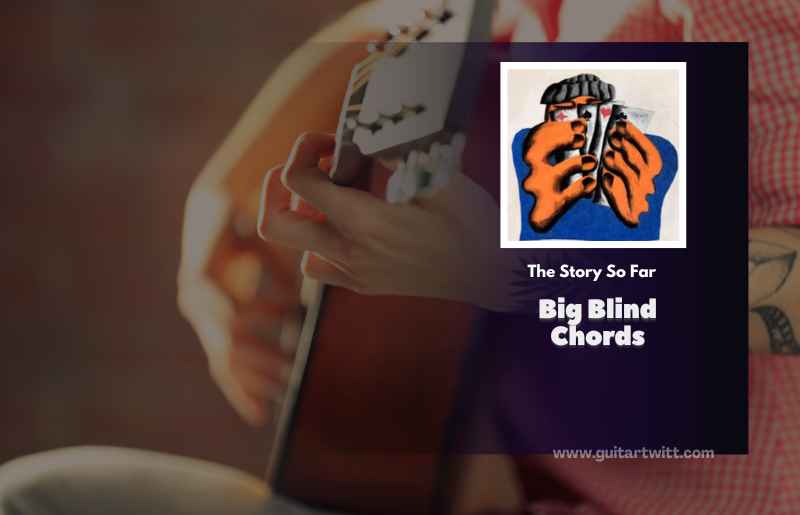 Big Blind Chords By The Story So Far Guitartwitt