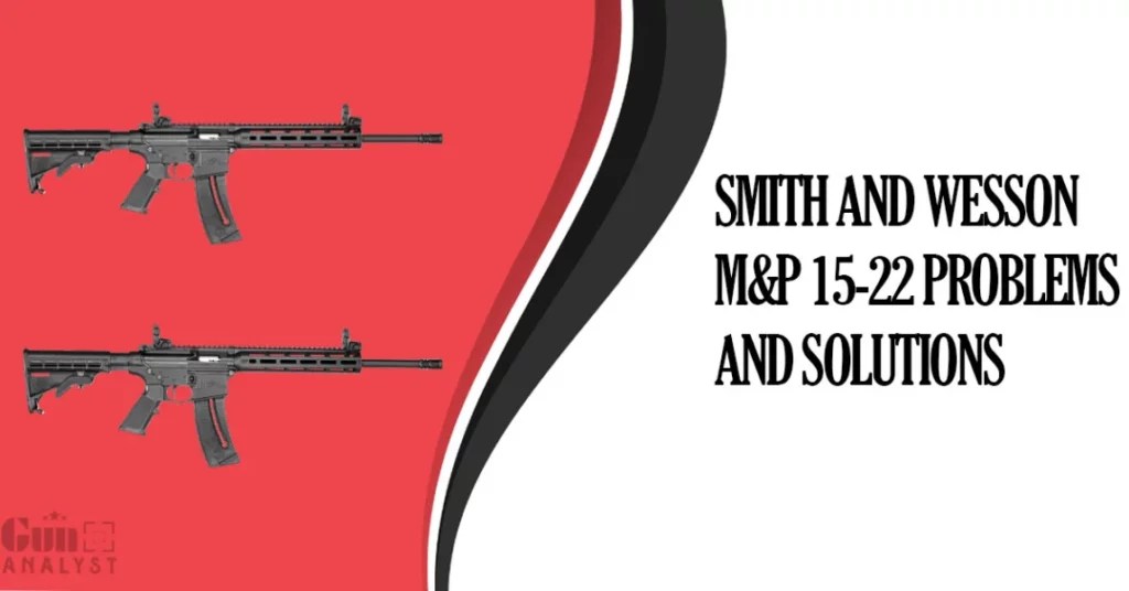 6 Smith and Wesson M&P 1522 Problems You Should Be Concerned About GunAnalyst