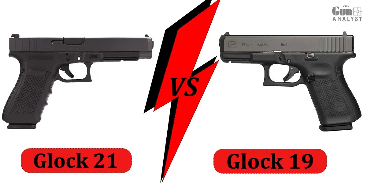 Glock 21 Vs. 19 The Comparisons That One Should Be Aware Of! GunAnalyst