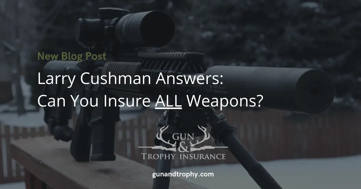 Insure All Weapons with Gun & Trophy Insurance