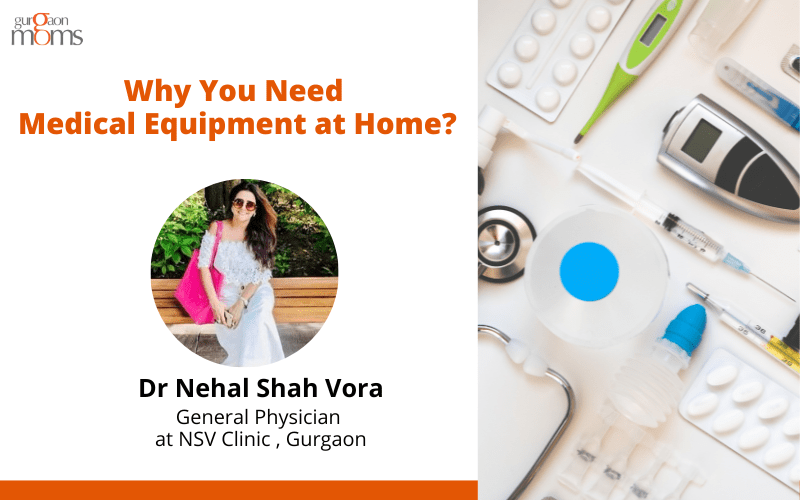 Why You Need Medical Equipment at Home? GurgaonMoms