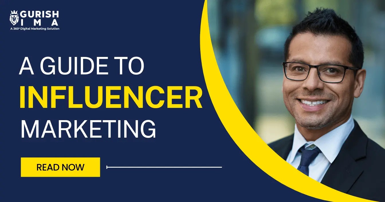 A Comprehensive Guide To Influencer Marketing GurishIMA