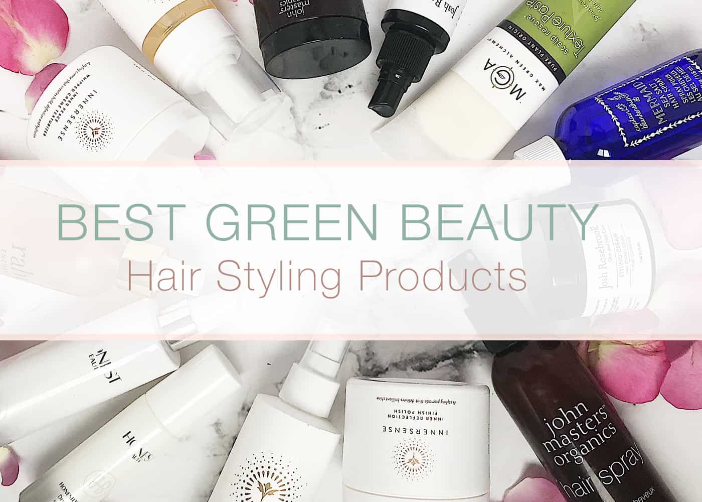 Best Green Beauty Hair Styling Products Gurl Gone Green