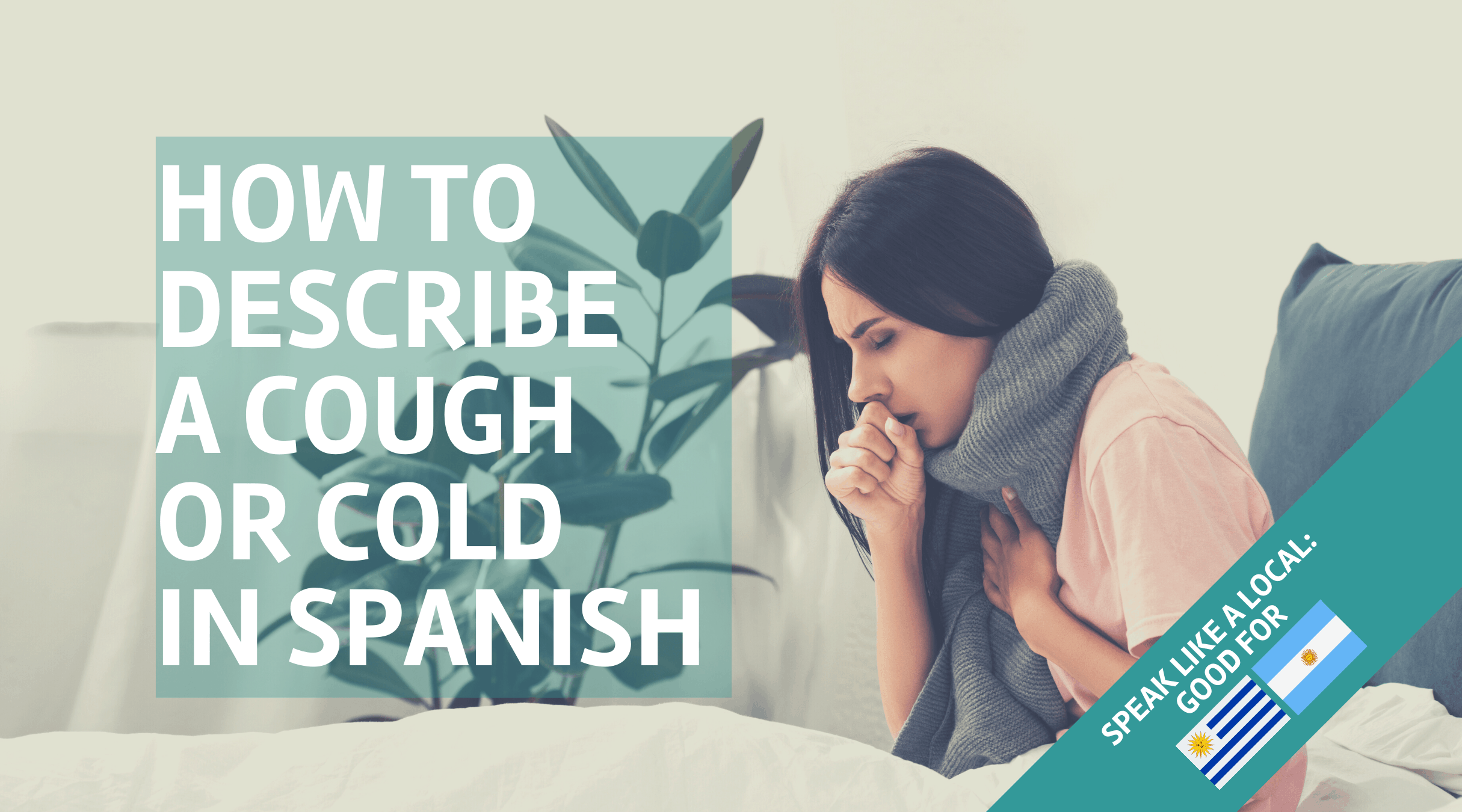 How to describe a cough or cold in Spanish Guru'Guay