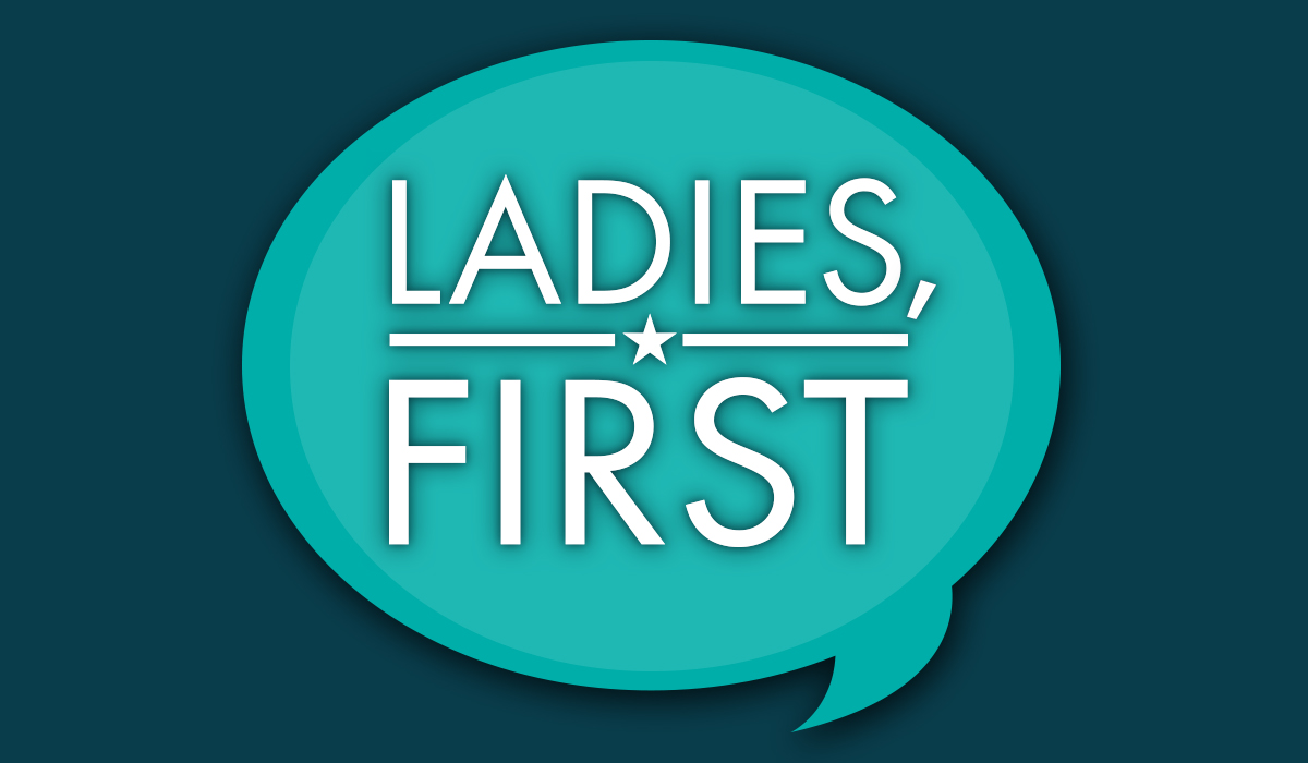Ladies, First