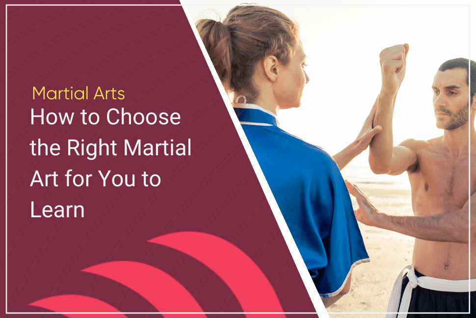 8 Steps on How to Choose what Martial Art to Learn Gymdesk
