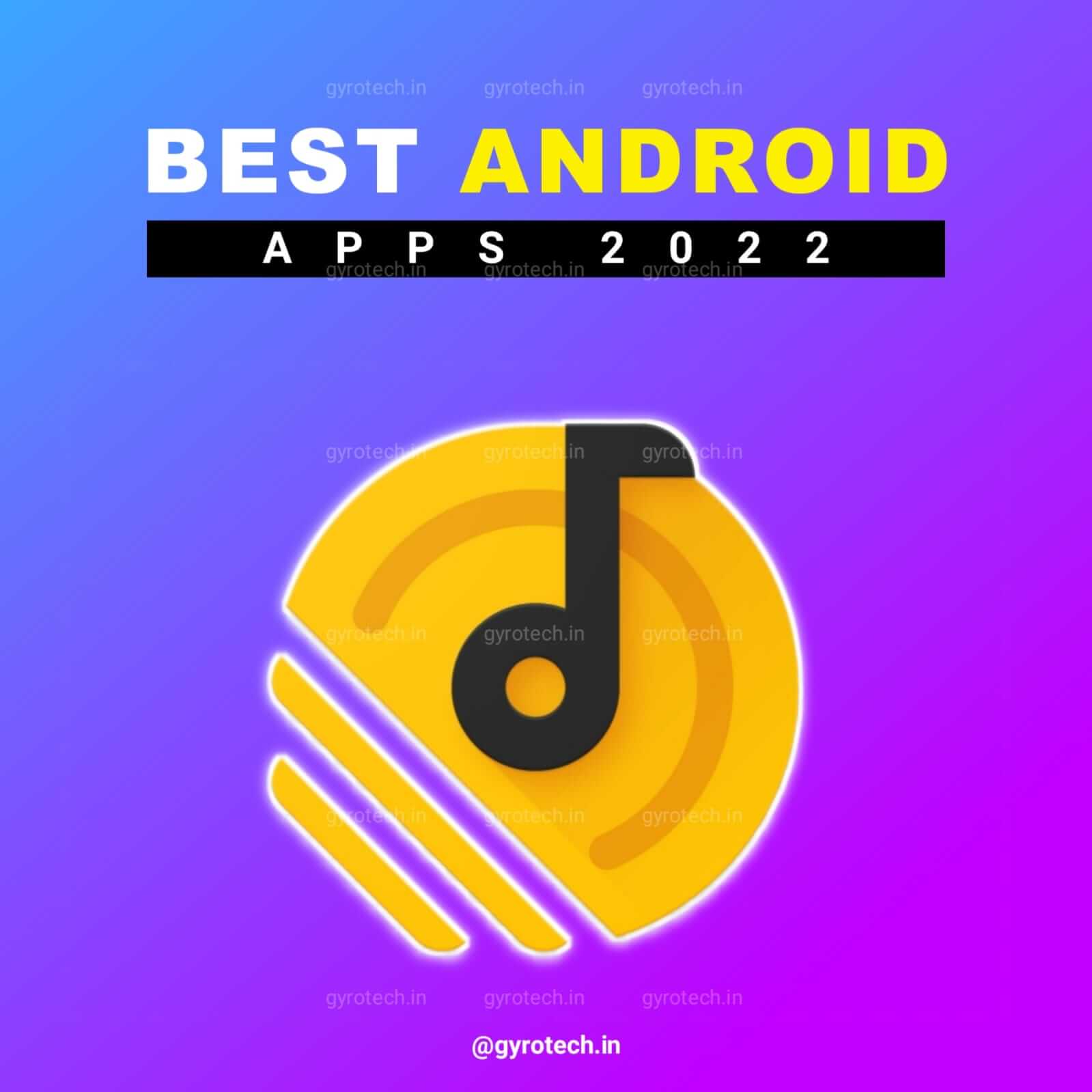 Top 10 Best Apps for Android Best Android Apps 2022 GyroTech