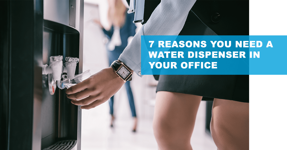 7 Reasons You Need A Water Dispenser In Your Office