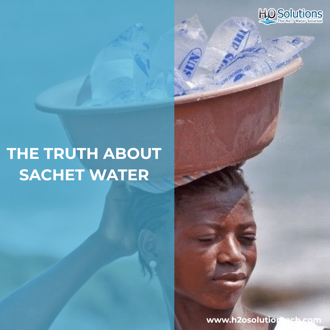THE TRUTH ABOUT SACHET WATER H₂O Solutions Tech