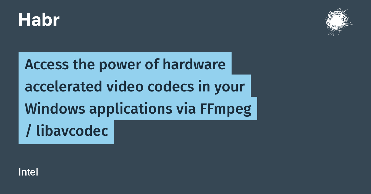 Access the power of hardware accelerated video codecs in your 