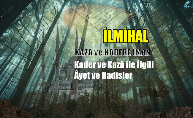 Kader ve Kazâ ile İlgili Âyet ve Hadisler