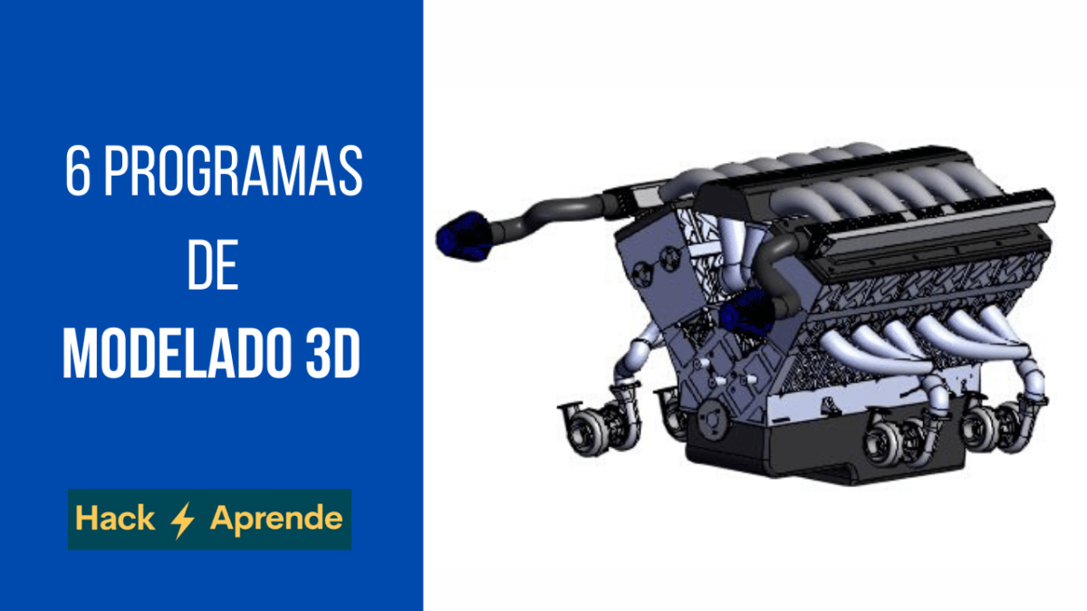 Te 6 programas de modelado 3D Hackaprende