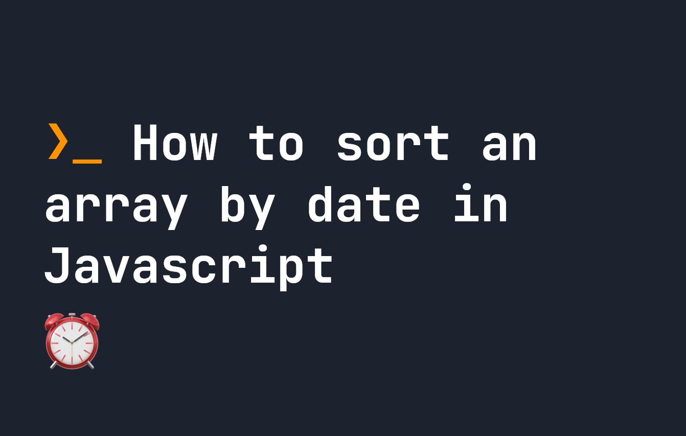 How to Sort an Array by Date in Javascript HackerNoon