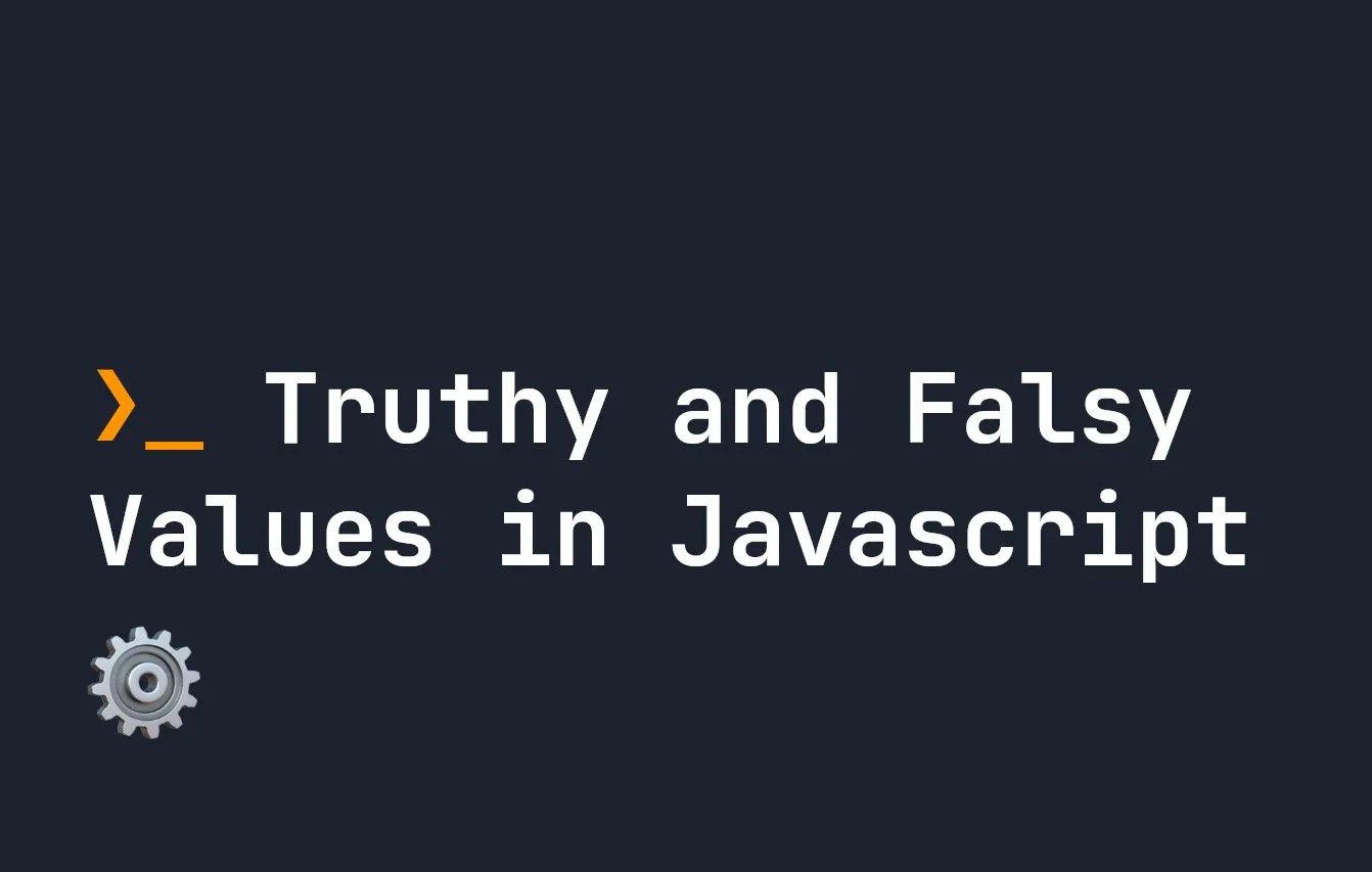 What are Truthy and Falsy Values in JavaScript? HackerNoon