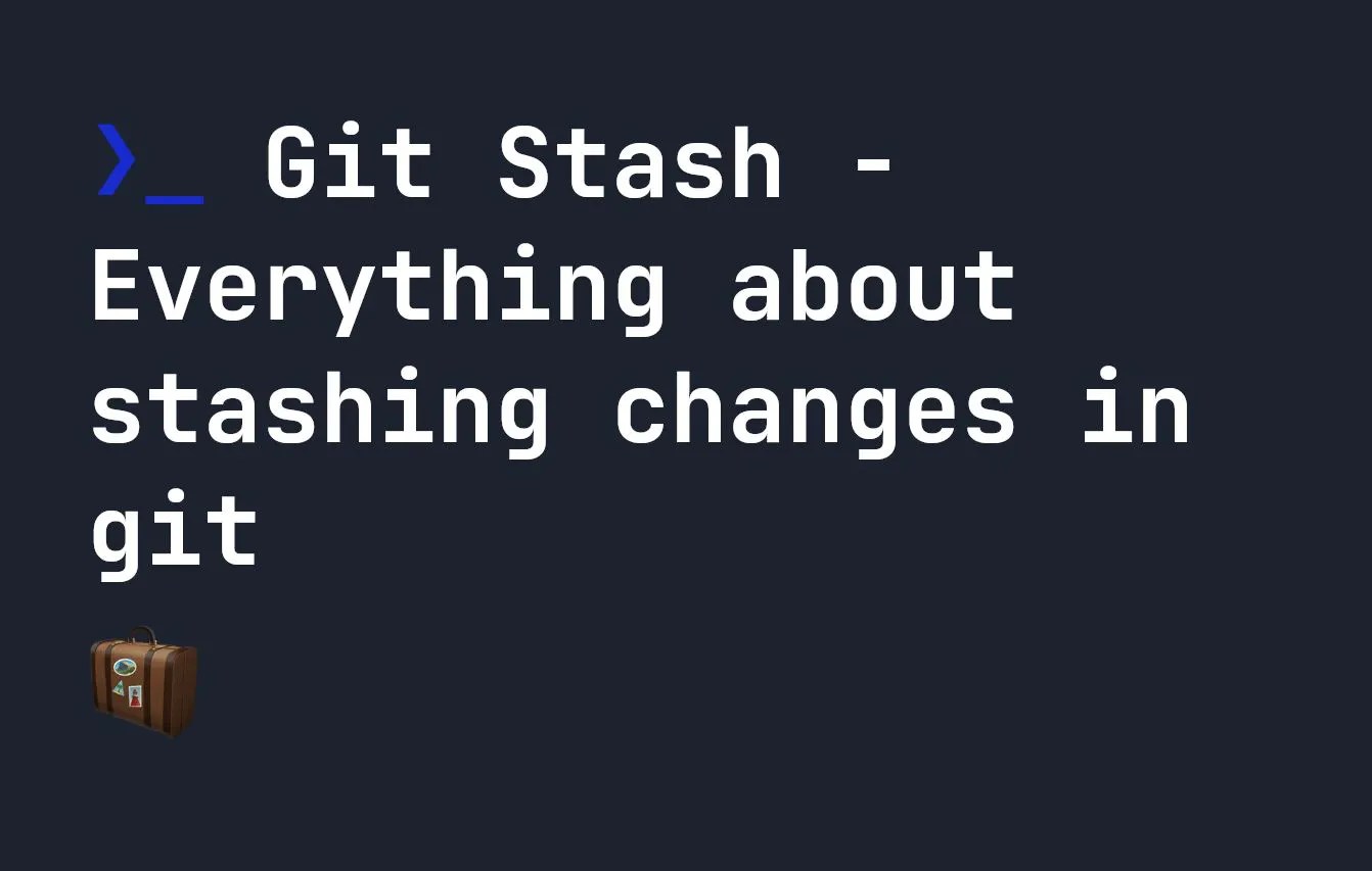 Git Stash Everything You Need to Know About Stashing Changes in Git