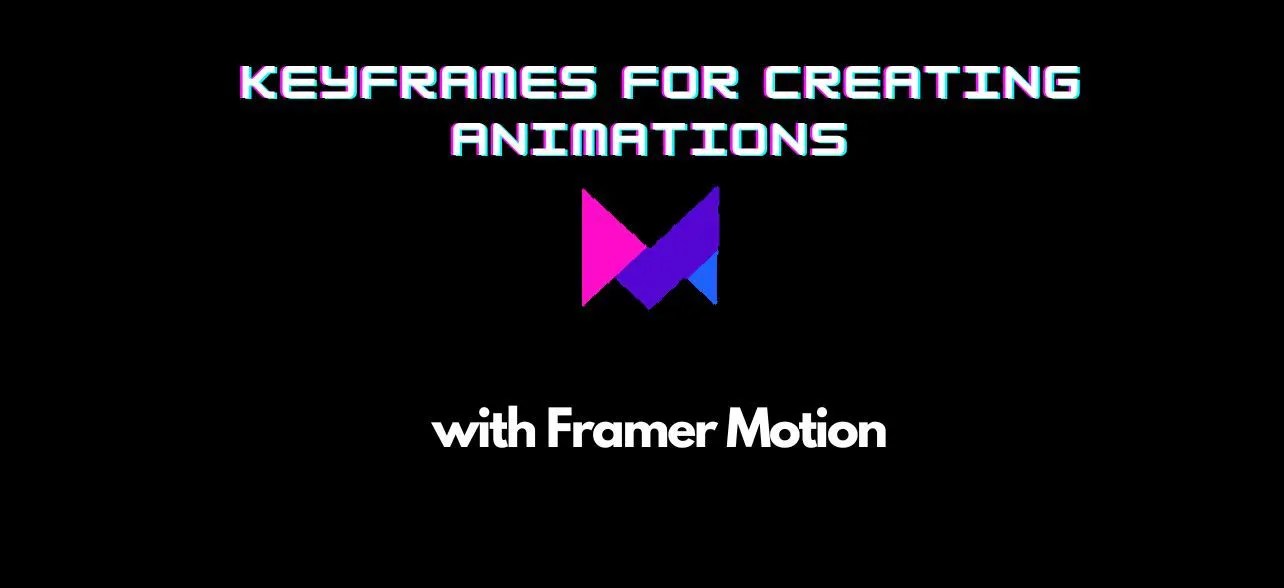 Framer Motion The Ultimate Keyframe Tutorial for MindBlowing