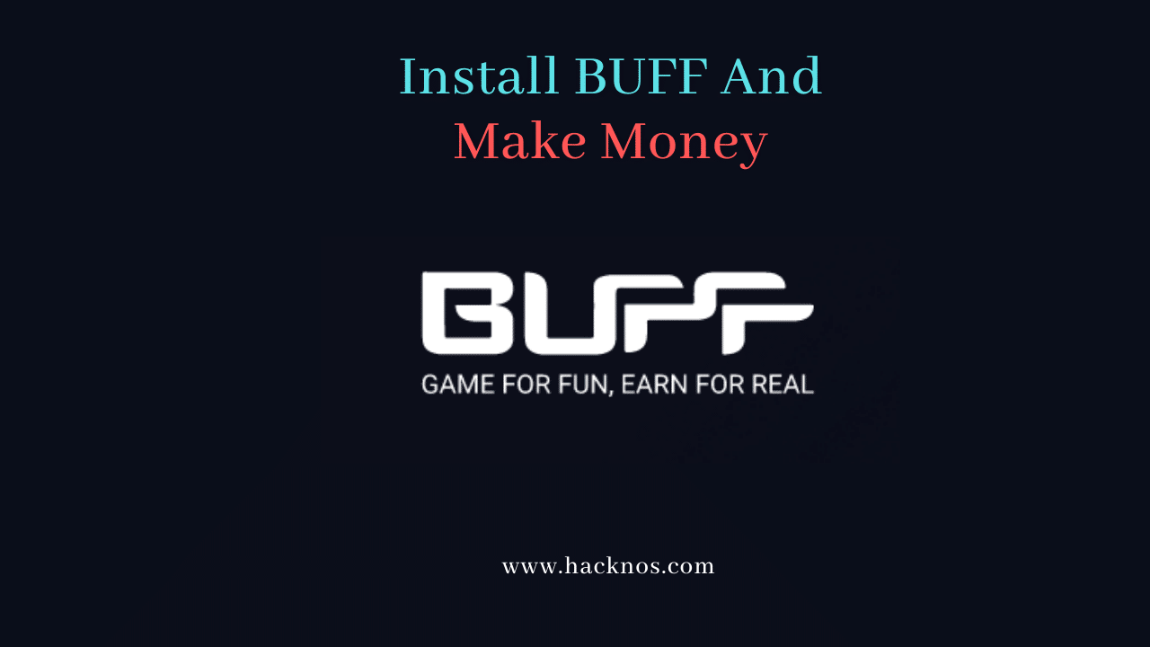 Install BUFF and Make Money By Playing Games Make money with buff