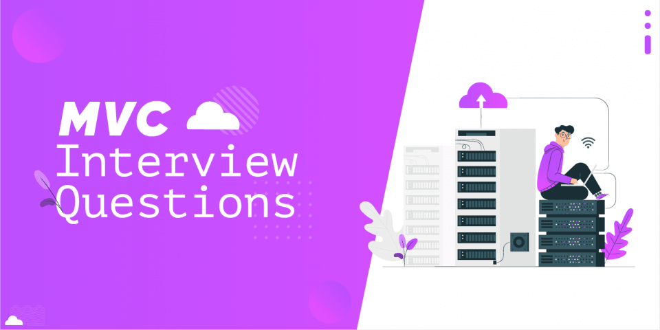 50 Top MVC Interview Questions & Answers in 2021 [Updated]