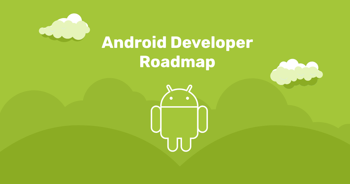 Android App Developer Roadmap Curated by the Programming Community