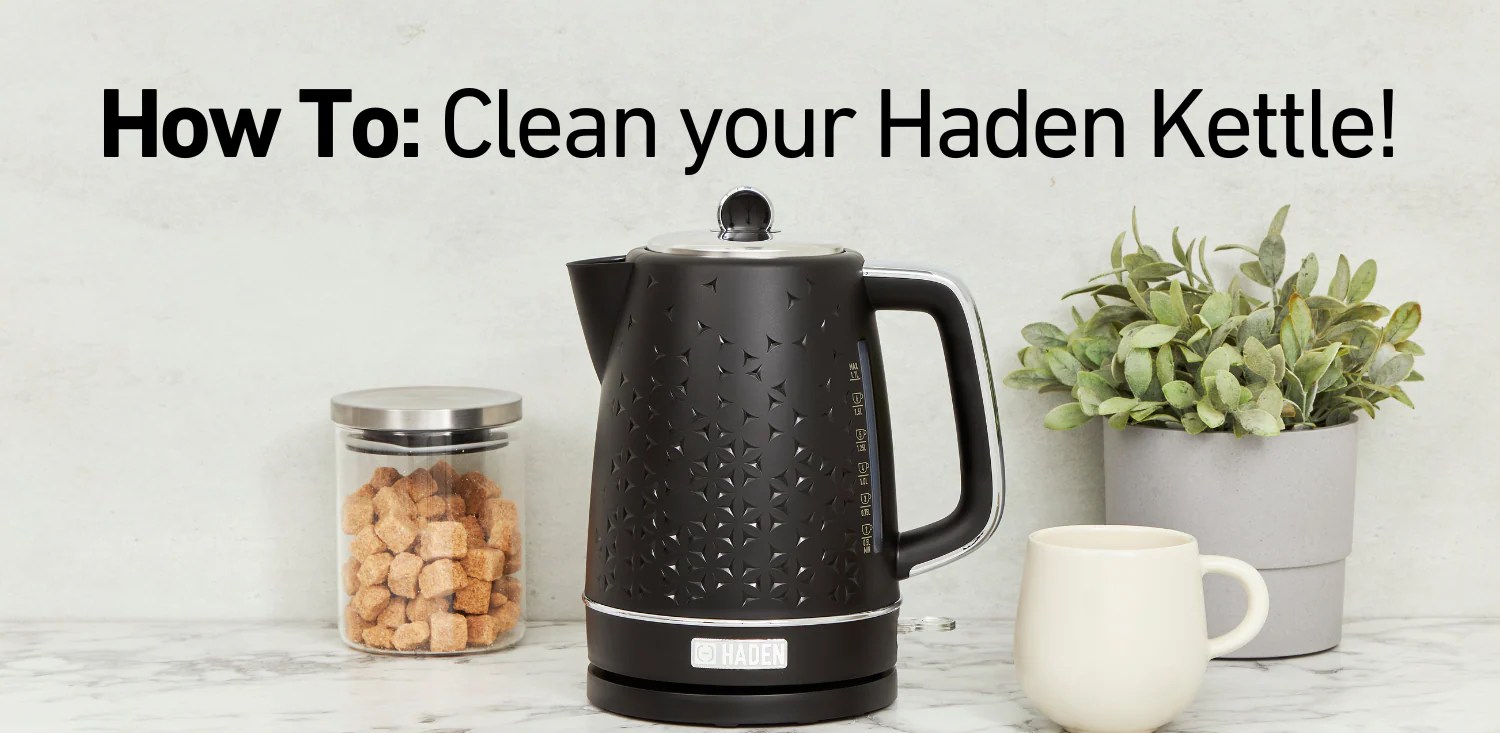 HOW TO Clean your kettle! Haden