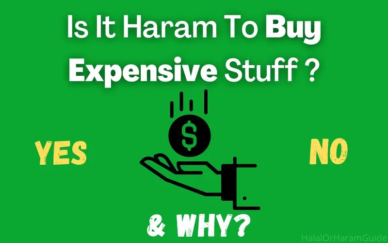 Is It Haram To Buy Expensive Stuff ? Guide)